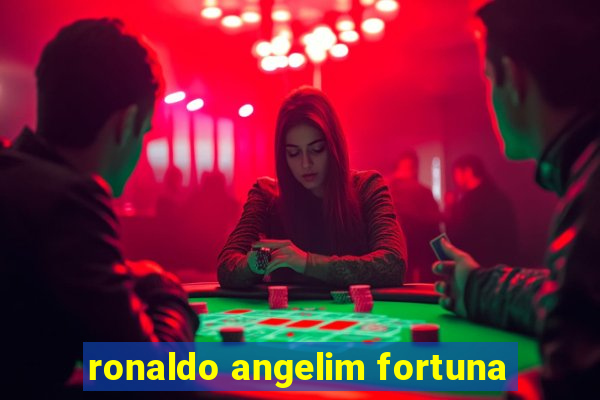 ronaldo angelim fortuna